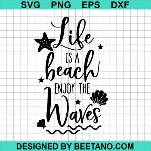 Life Is A Beach Enjoy The Waves Svg