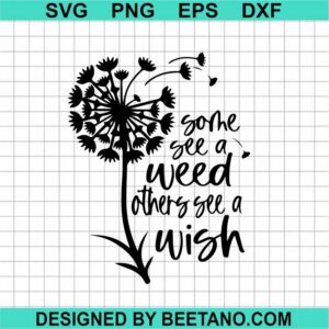Some See A Weed Other'S See A Wish Svg