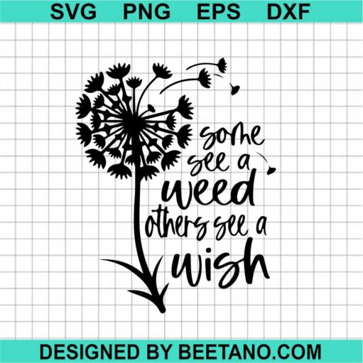 Some See A Weed Other'S See A Wish Svg