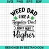 Weed Dad Like A Regular Only Way Higher Svg