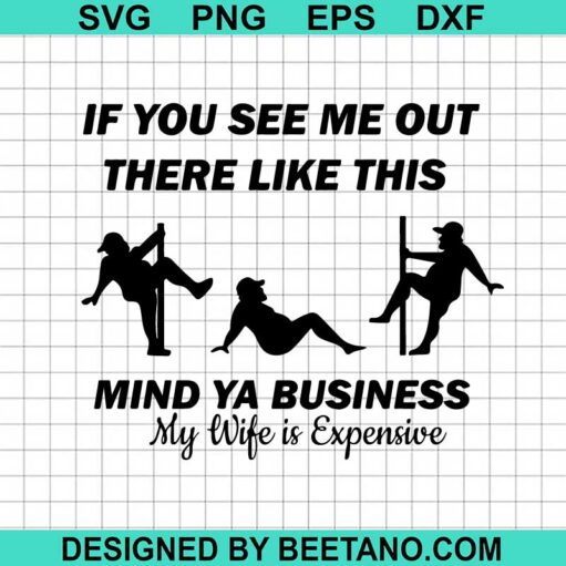 If You See Me Out There Like This Mind Ya Business Svg