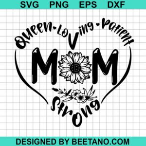 Queen Loving Patient Strong Mom Svg