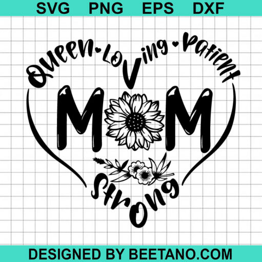 Queen Loving Patient Strong Mom SVG