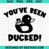 You'Ve Been Ducked Svg
