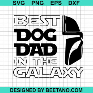Best Dog Dad In The Galaxy Svg