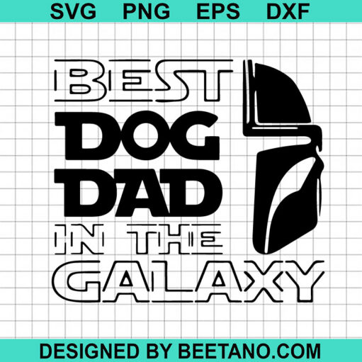 Best Dog Dad In The Galaxy Svg