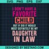 I Don'T Have A Favorite Child Svg