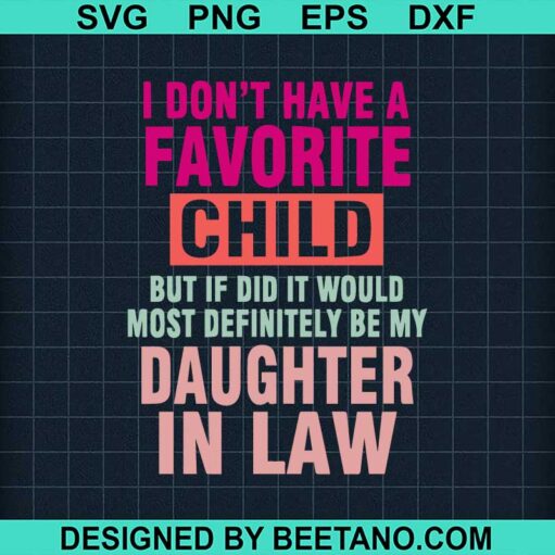 I Don't Have A Favorite Child SVG
