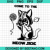 Come To The Meow Side Svg