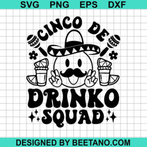 Cinco De Drinko Squad Svg