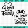 I'M Done Adulting I'M Going To Disney Svg