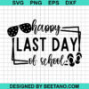 Happy Last Day Of School Svg