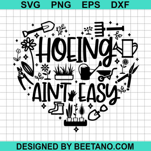 Hoeing Ain'T Easy Svg