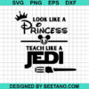 Look Like A Princess Teach Like A Jedi Svg