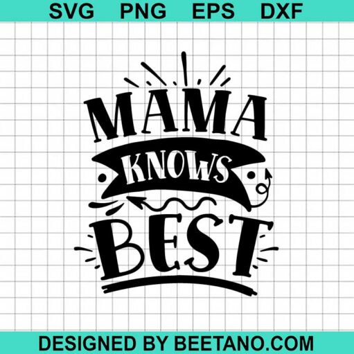 Mama Knows Best SVG