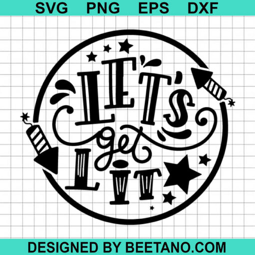 4th Of July Let's Get Lit SVG