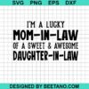 I'M A Lucky Mom-In-Law Of A Sweet Daughter-In-Law Svg