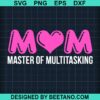 Mom Master Of Multitasking Svg
