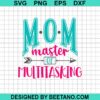 Mom Master Of Multitasking Svg