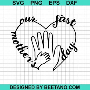 Our First Mother'S Day Hand In Heart Svg