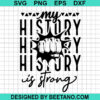My History Is Strong Svg