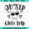 Oh Sip It'S A Girls Trip Svg