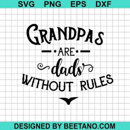 Grandpas Are Dads Without Rules Svg