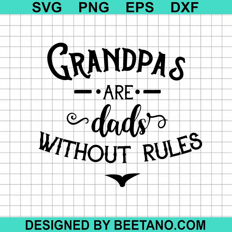 Grandpas Are Dads Without Rules SVG, Father's Day SVG, Dad Life SVG