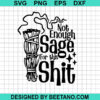 Not Enough Sage For This Shit Svg