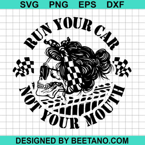 Skeleton Run Your Car Not Your Mouth SVG