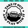 Take It Out And Play With It Svg