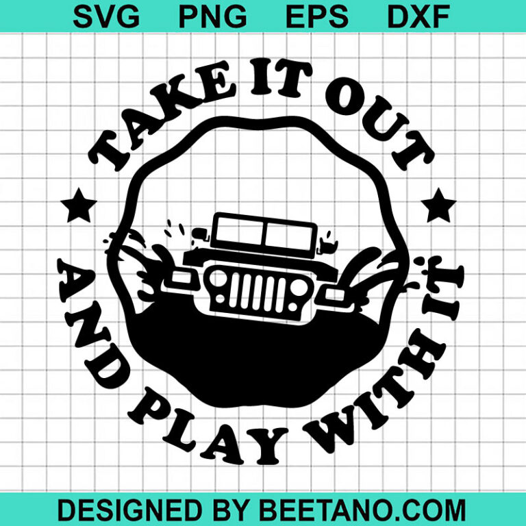 take-it-out-and-play-with-it-svg-jeep-adventure-svg-jeep-quotes-svg