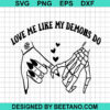 Love Me Like My Demons Do Svg