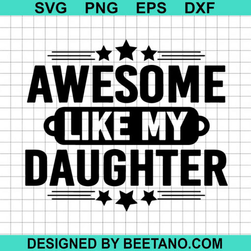 Awesome Like My Daughter SVG