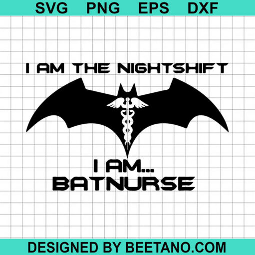 I Am The Night Shift I Am Bad Nurse SVG