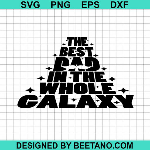 The Best Dad In The Whole Galaxy SVG