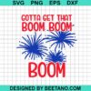 Gotta Get That Boom Boom Boom Svg