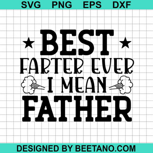 Best Farter Ever I Mean Father SVG