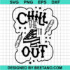 Chill The 4Th Of July Out Svg