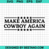 Make America Cowboy Again Svg