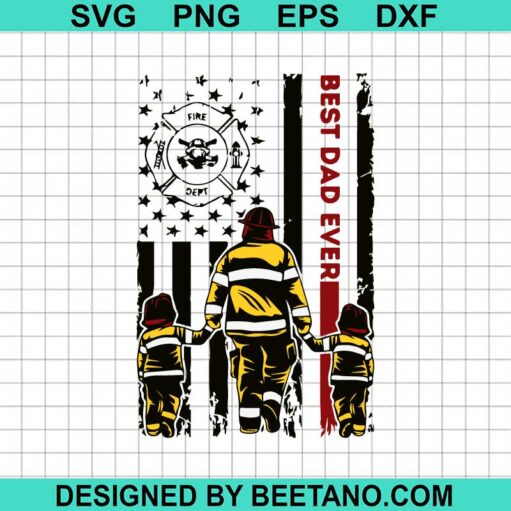 Firefighter Best Dad Ever SVG