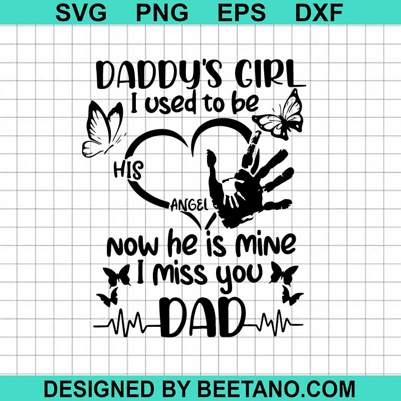 Daddy's Girl I Used To Be His Angel Now He Is Mine SVG, Dad Memorial ...