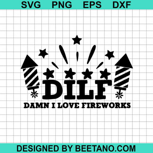 DILF Damn I Love Fireworks SVG