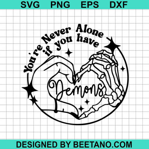 You're Never Alone If You Have Demons SVG