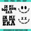 In My Dog Mom Era Svg