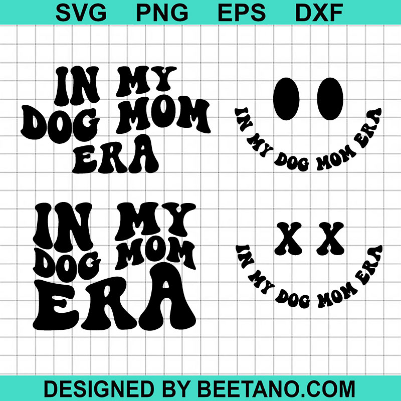 In My Dog Mom Era SVG, Dog Mom SVG, Funny Dog SVG, Momlife SVG