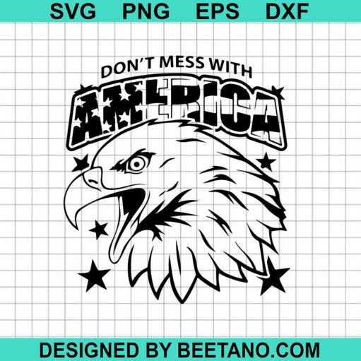 Eagle Dont Mess With America SVG
