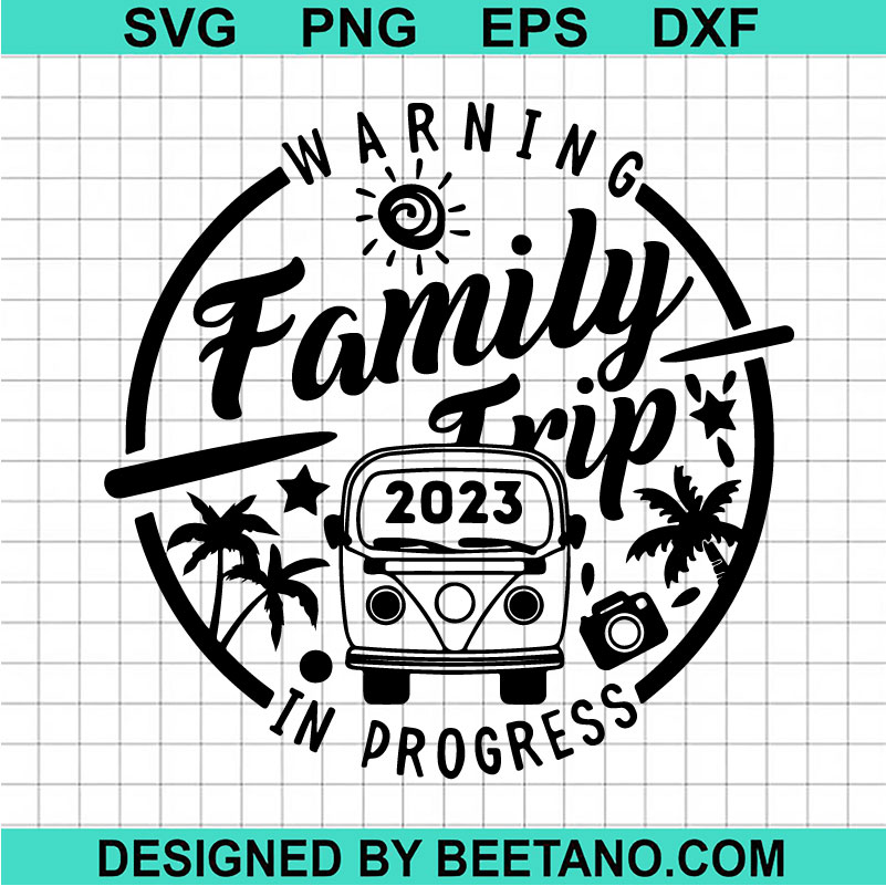 Warning Family Trip In Progress SVG, Summer Vacation SVG, Family Trip SVG, Summer Beach SVG