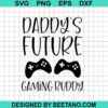 Daddy'S Future Gaming Buddy Svg