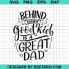 Behind Every Good Kid Is A Great Dad Svg